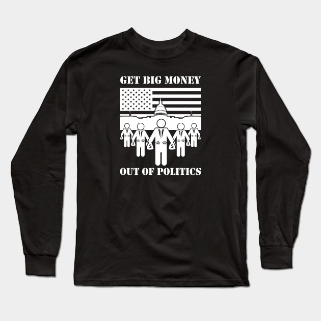 Get Big Money Out Of Politics (White) Long Sleeve T-Shirt by bryankremkau